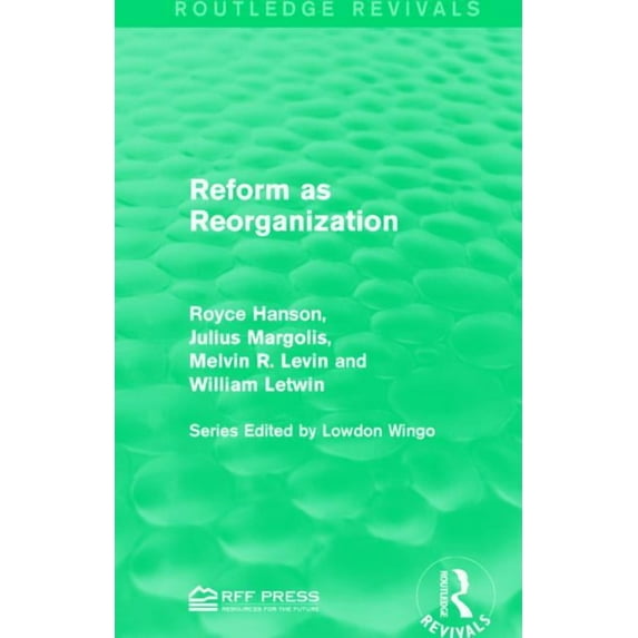 Routledge Revivals Reform as Reorganization, (Paperback)