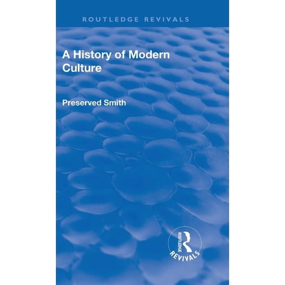 Routledge Revivals Revival: A History of Modern Culture: Volume I (1930): The Great Renewal 1543 - 1687, (Hardcover)
