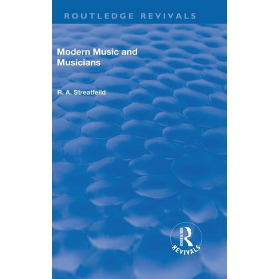 Routledge Revivals Revival: Modern Music and Musicians (1906), (Hardcover)