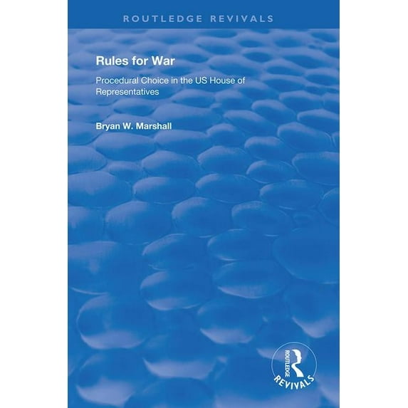 Routledge Revivals Rules for War: Procedural Choice in the Us House of Representatives, (Paperback)