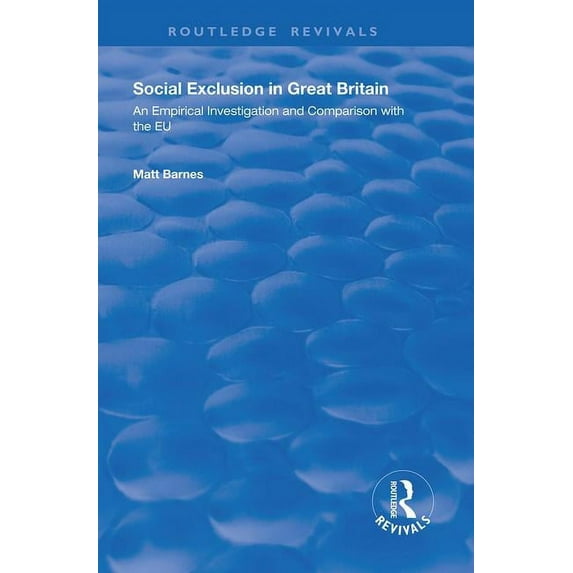 Routledge Revivals Social Exclusion in Great Britain: An Empirical Investigation and Comparison with the EU, (Paperback)