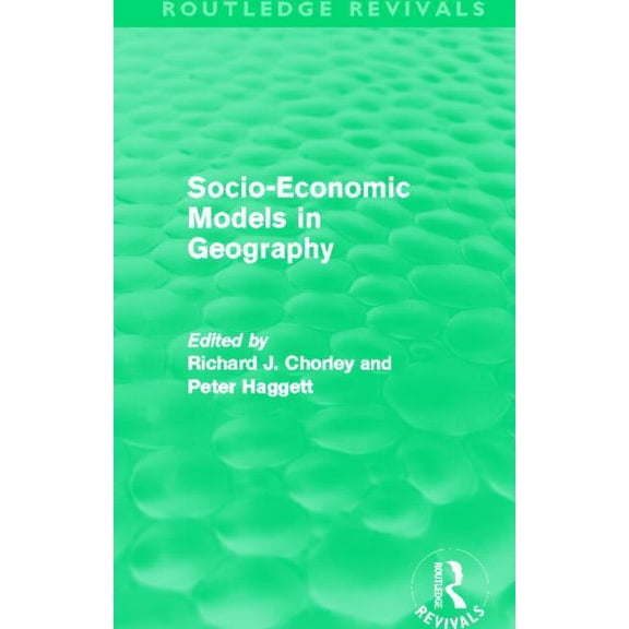Routledge Revivals Socio-Economic Models in Geography (Routledge Revivals), (Paperback)