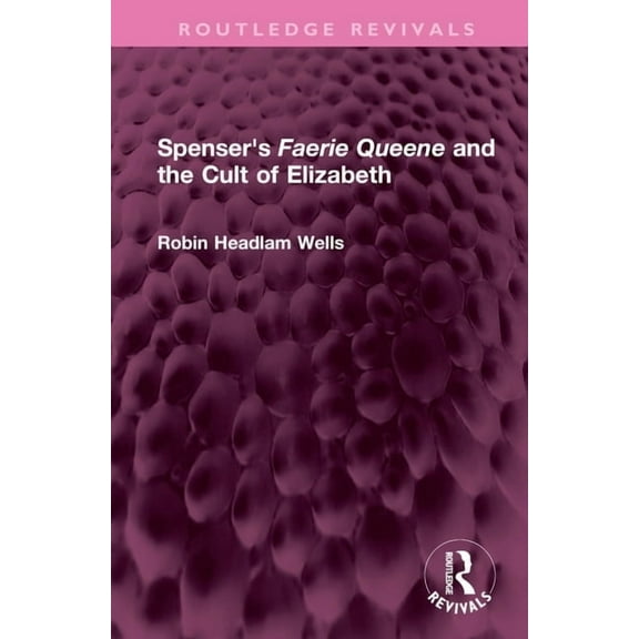 Routledge Revivals Spenser's Faerie Queene and the Cult of Elizabeth, (Hardcover)
