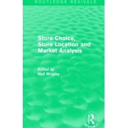 Routledge Revivals Store Choice, Store Location and Market Analysis Routledge Revivals, Hardcover