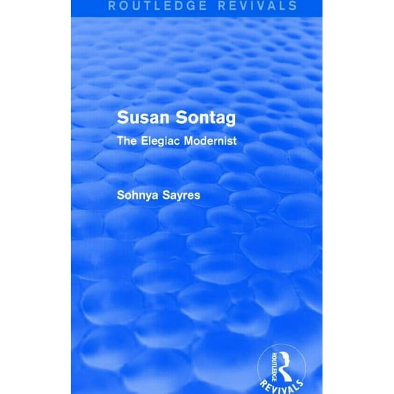 Routledge Revivals Susan Sontag (Routledge Revivals): The Elegiac Modernist, (Paperback)
