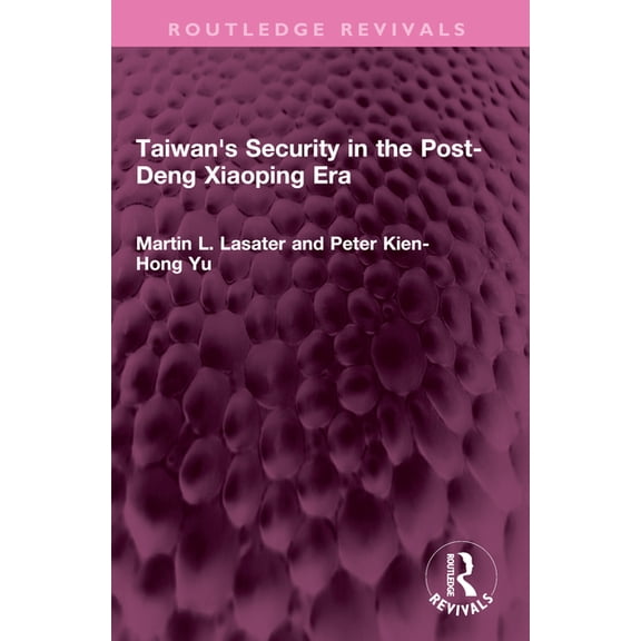 Routledge Revivals Taiwan's Security in the Post-Deng Xiaoping Era, (Paperback)