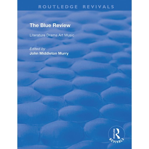 Routledge Revivals The Blue Review: Literature Drama Art Music Numbers One to Three, May 1913 - July 1913, (Paperback)