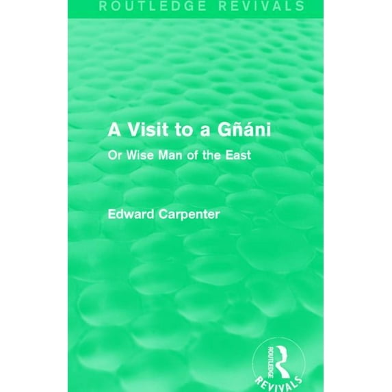 Routledge Revivals: The Collected Works A Visit to a Gñáni: Or Wise Man of the East, (Paperback)