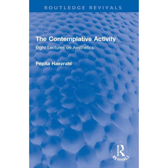 Routledge Revivals The Contemplative Activity: Eight Lectures on Aesthetics, (Paperback)