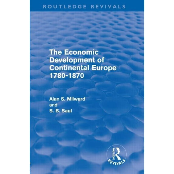 Routledge Revivals The Economic Development of Continental Europe 1780-1870, (Hardcover)