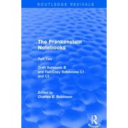 Routledge Revivals The Frankenstein Not The Frankenstein Notebooks Part Two Draft Notebook B and Fair-Copy Notebooks C1 and C2, Book 2, Paperback