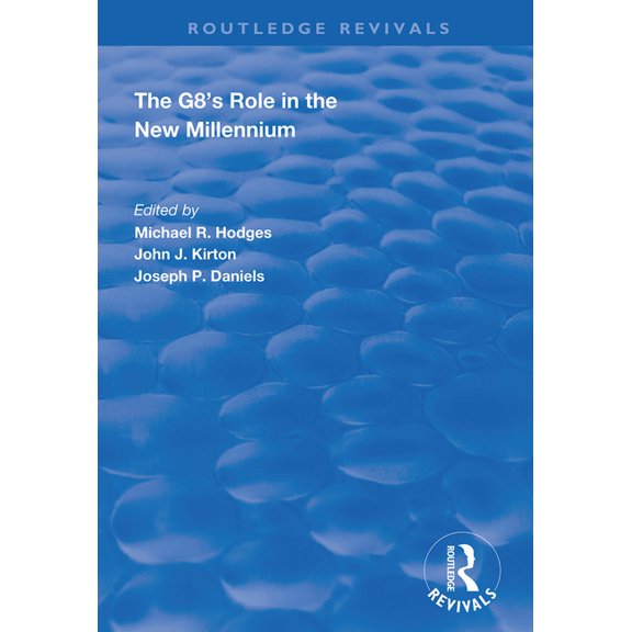 Routledge Revivals The G8's Role in the New Millennium, (Paperback)