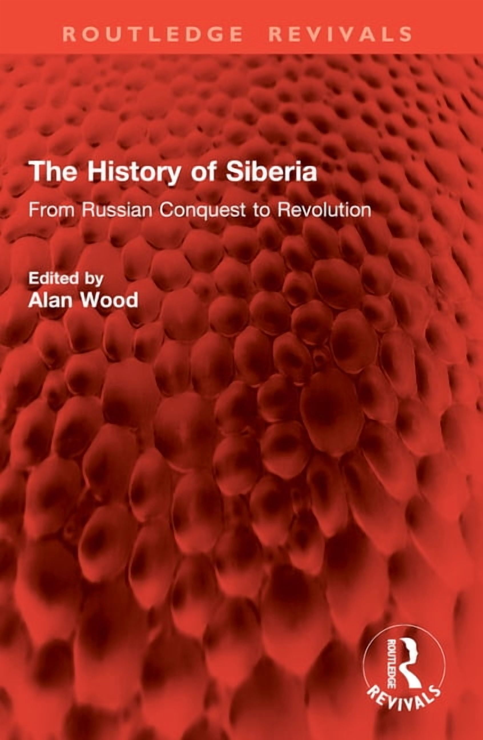 Russian Routledge Routledge Revivals The History of Siberia: From Russian Conquest to ...
