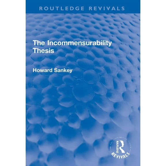 Routledge Revivals The Incommensurability Thesis, (Paperback)