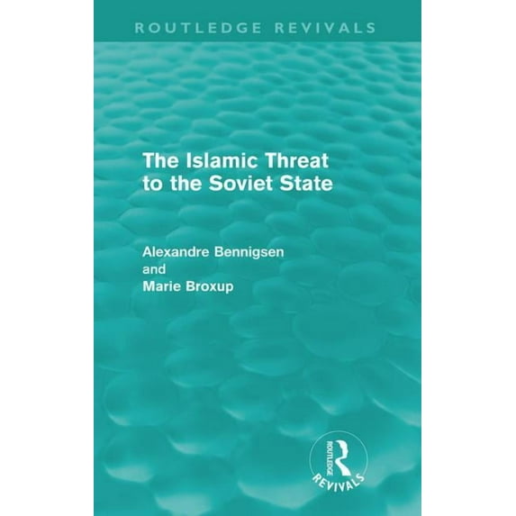 Routledge Revivals The Islamic Threat to the Soviet State (Routledge Revivals), (Paperback)