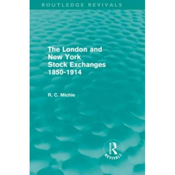 Routledge Revivals The London and New York Stock Exchanges 1850-1914 (Routledge Revivals), (Hardcover)