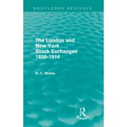 Routledge Revivals The London and New York Stock Exchanges 1850-1914 Routledge Revivals, Paperback