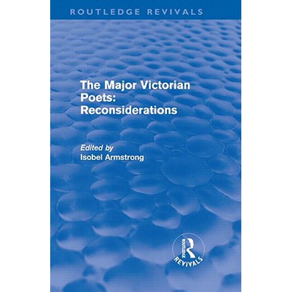 Routledge Revivals: The Major Victorian Poets: Reconsiderations (Routledge Revivals) (Hardcover)