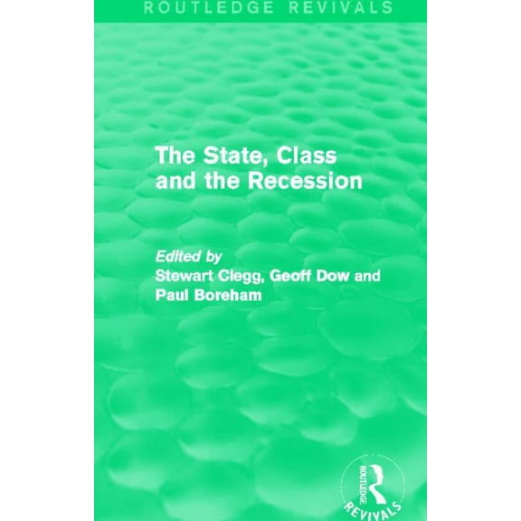 Routledge Revivals The State, Class and the Recession (Routledge Revivals), (Paperback)