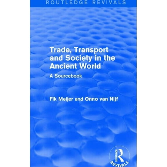 Routledge Revivals Trade, Transport and Society in the Ancient World (Routledge Revivals): A Sourcebook, (Hardcover)