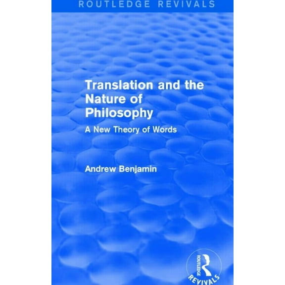 Routledge Revivals Translation and the Nature of Philosophy (Routledge Revivals): A New Theory of Words, (Hardcover)