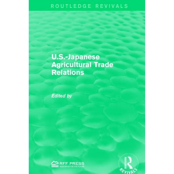 Routledge Revivals U.S.-Japanese Agricultural Trade Relations, (Paperback)