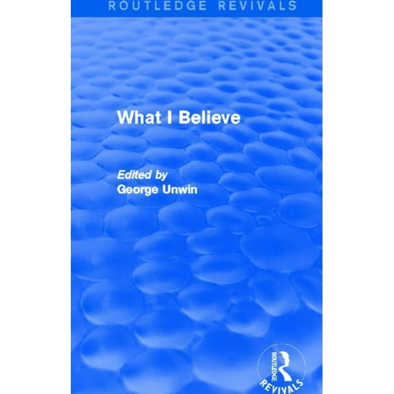 Routledge Revivals What I Believe (Routledge Revivals), (Paperback)