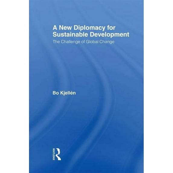 Routledge/SEI Global Environment and Dev A New Diplomacy for Sustainable Development: The Challenge of Global Change, (Hardcover)