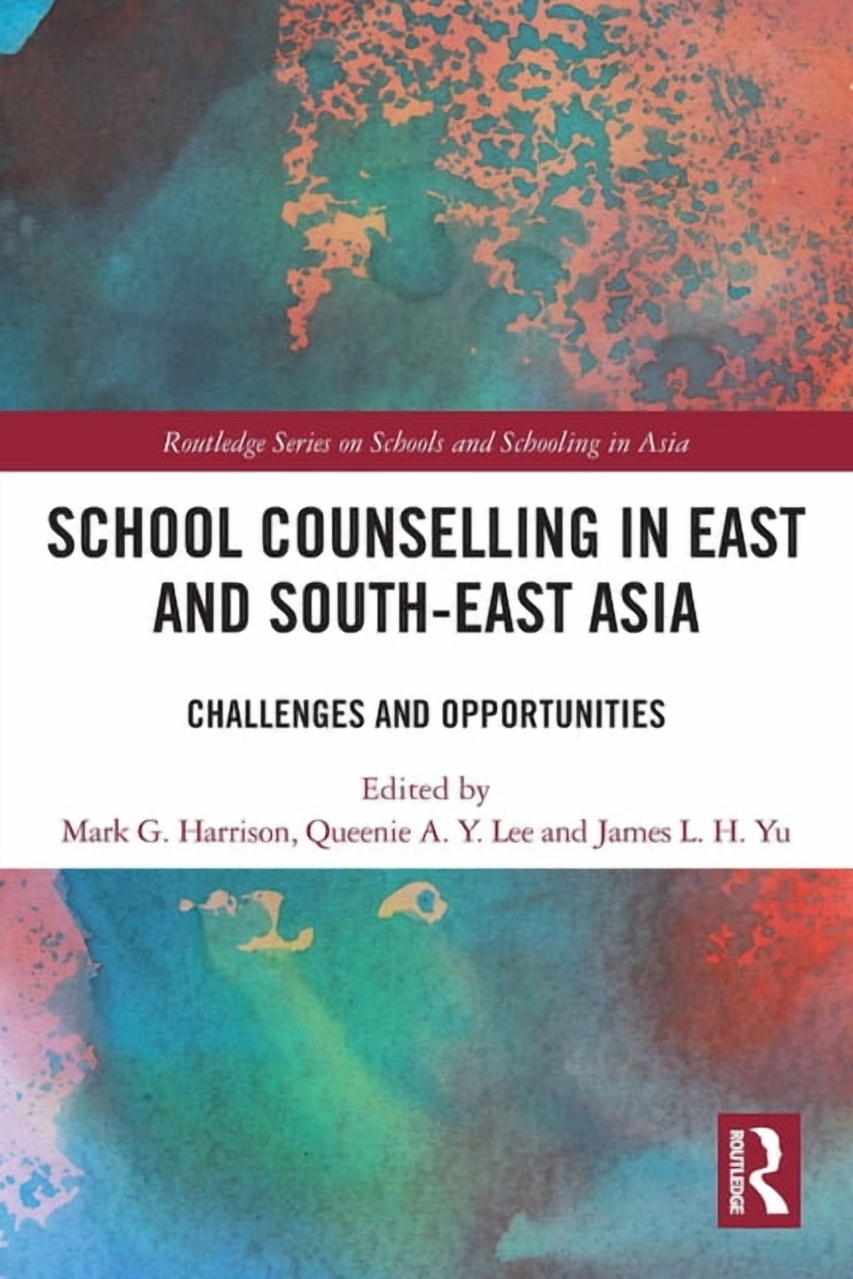 Routledge Schools and Schooling in Asia School Counselling in East and South-East Asia: Challenges and Opportunities, (Paperback)