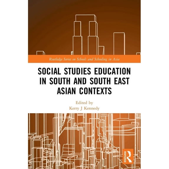 Routledge Schools and Schooling in Asia Social Studies Education in South and South East Asian Contexts, (Paperback)