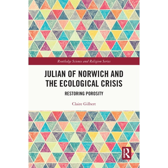 Routledge Science and Religion Julian of Norwich and the Ecological Crisis: Restoring Porosity, (Hardcover)