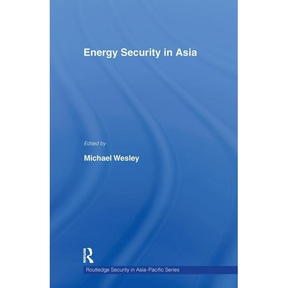 Routledge Security in Asia Pacific Energy Security in Asia, Book 04, (Hardcover)