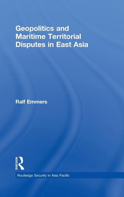 Routledge Security in Asia Pacific Geopolitics and Maritime Territorial ...