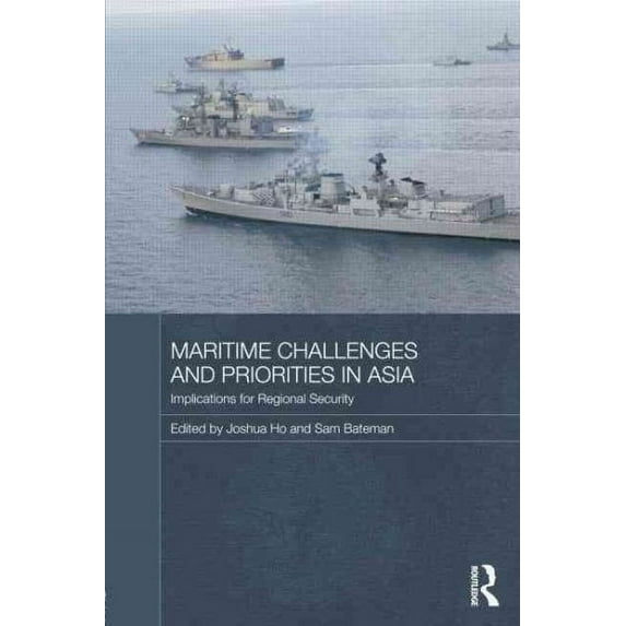 Routledge Security in Asia Pacific Maritime Challenges and Priorities in Asia: Implications for Regional Security, (Paperback)