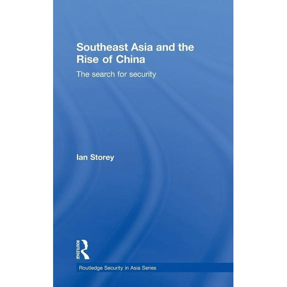 Routledge Security in Asia Southeast Asia and the Rise of China: The Search for Security, Book 8, (Hardcover)