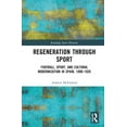 thumbnail image 1 of Routledge Soccer Histories Regeneration through Sport: Football, Sport, and Cultural Modernization in Spain, 1890-1920, (Hardcover), 1 of 1