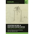 thumbnail image 1 of Routledge Solon Explorations in Crime an Execution Culture in Nineteenth Century Britain: From Public Spectacle to Hidden Ritual, (Hardcover), 1 of 1