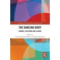 thumbnail image 1 of Routledge South Asian History and Cultur The Dancing Body: Labour, Livelihood and Leisure, (Hardcover), 1 of 1