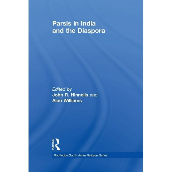 Routledge South Asian Religion Parsis in India and the Diaspora, (Paperback)