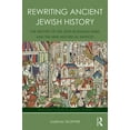thumbnail image 1 of Routledge Studies in Ancient History Rewriting Ancient Jewish History: The History of the Jews in Roman Times and the New Historical Method, (Hardcover), 1 of 1