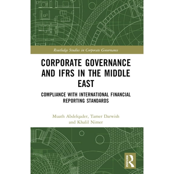 Routledge Studies in Corporate Governanc Corporate Governance and IFRS in the Middle East: Compliance with International Financial Reporting Standards, (Paperback)