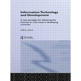 thumbnail image 1 of Routledge Studies in Development Economi Information Technology and Development: A New Paradigm for Delivering the Internet to Rural Areas in Developing Countrie, (Paperback), 1 of 1