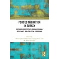 thumbnail image 1 of Routledge Studies in Development, Mobili Forced Migration in Turkey: Refugee Perspectives, Organizational Assistance, and Political Embedding, (Hardcover), 1 of 1