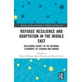 thumbnail image 1 of Routledge Studies in Development, Mobili Refugee Resilience and Adaptation in the Middle East: Reclaiming Agency in the Informal Economies of Lebanon and Jordan, (Hardcover), 1 of 1