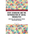 thumbnail image 1 of Routledge Studies in Education, Neoliber State Schooling and the Reproduction of Social Inequalities: Contesting Lived Inequalities through Participatory Methods, (Paperback), 1 of 1