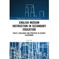 thumbnail image 1 of Routledge Studies in English-Medium Inst English Medium Instruction in Secondary Education: Policy, Challenges and Practices in Science Classrooms, (Paperback), 1 of 1