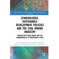 thumbnail image 1 of Routledge Studies of the Extractive Indu Stakeholders, Sustainable Development Policies and the Coal Mining Industry: Perspectives from Europe and the Commonweal, (Hardcover), 1 of 1