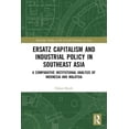 thumbnail image 1 of Routledge Studies in the Growth Economie Ersatz Capitalism and Industrial Policy in Southeast Asia: A Comparative Institutional Analysis of Indonesia and Malaysi, (Paperback), 1 of 1