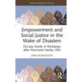 thumbnail image 1 of Routledge Studies in Hazards, Disaster R Empowerment and Social Justice in the Wake of Disasters: Occupy Sandy in Rockaway after Hurricane Sandy, USA, (Hardcover), 1 of 1