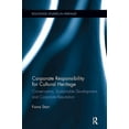 thumbnail image 1 of Routledge Studies in Heritage Corporate Responsibility for Cultural Heritage: Conservation, Sustainable Development, and Corporate Reputation, (Paperback), 1 of 1